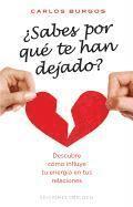 Carlos Burgos - Sabes Por Que Te Han Dejado?: Descubre Como Influye Tu Energia en Tus Relaciones = Do You Know Why They Have Left?, Häftad