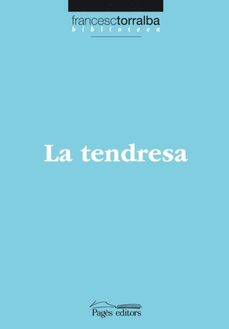 Francesc Torralba Rosello - La tendresa, E-bok