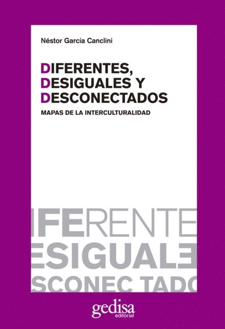 Nestor Garcia Canclini - Diferentes, desiguales y desconectados, E-bok
