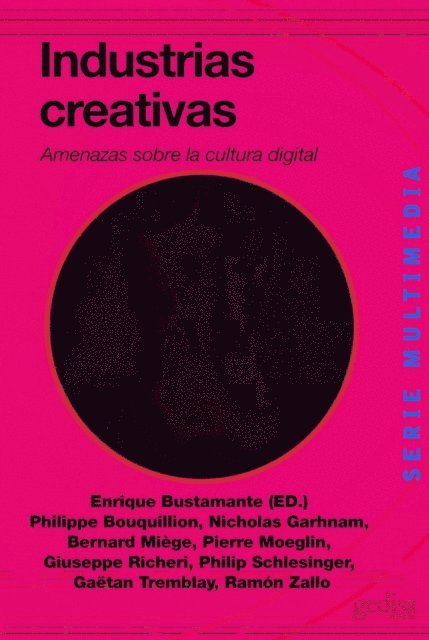 Ramon Zallo, Gaetan Tremblay, Philip Schlesinger, Gioseppe Richeri, Pierre Moeglin, Bernard Miege, Nicholas Garhan, Pierre Bouquillon, Enrique Bustamante - Industrias creativas, E-bok