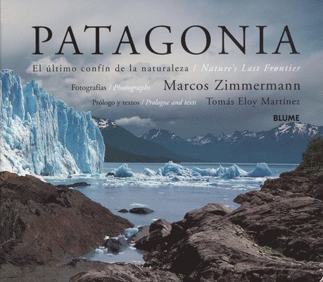 Patagonia: El Último Confín de la Naturaleza, Inbunden