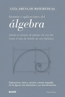 Michael Willers - Historia Y Aplicaciones del Álgebra: Desde El Número de Pétalos de Una Flor Hasta El Tipo de Interés de Una Hipoteca, Inbunden. Tillgänglighet: Tillfälligt slut