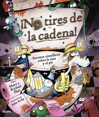 Mary Platt, Richard Platt - ¡No Tires de la Cadena!: Secretos Científicos Sobre La Caca Y El Pis, Inbunden