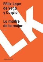 Félix Lope de Vega Y. Carpio - La madre de la mejor, Häftad