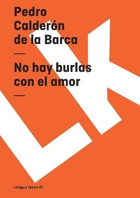 Pedro Calderón de la Barca - No Hay Burlas Con El Amor, Häftad