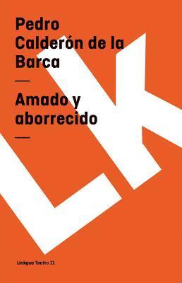 Pedro Calderón de la Barca - Amado Y Aborrecido, Häftad