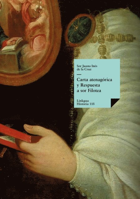 Sor Juana Ines de la Cruz - Carta atenagórica y Respuesta a sor Filotea, E-bok