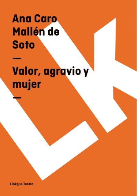 Ana Caro Mallen de Soto - Valor, agravio y mujer, E-bok