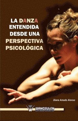 Diana Amado Alonso - La danza entendida desde una perspectiva psicologica, Häftad