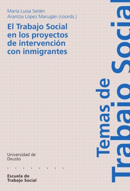 Arantza Lopez Marugan, Maria Luisa Setien, Arantza Lopez Marugan, Maria Luisa Setien - El trabajo social en los proyectos de intervención con inmigrantes, E-bok