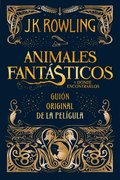 Animales Fantsticos Y Dnde Encontrarlos. Guion Original de la Pelcula / Fantastic Beasts and Where to Find Them: The Original Screenplay