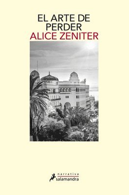 Alice Zeniter - El Arte de Perder / The Art of Losing, Häftad