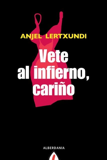Anjel Lertxundi - Vete al infierno, cariño, E-bok. Tillgänglighet: Lägg i varukorg