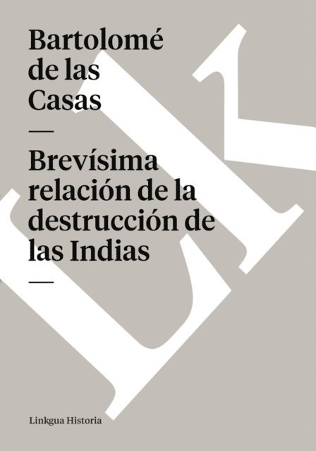 Bartolome de las Casas - Brevísima relación de la destrucción de las Indias, E-bok
