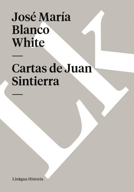 Jose Maria Blanco White - Cartas de Juan Sintierra, E-bok