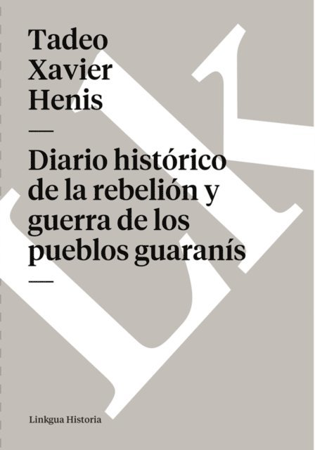 Tadeo Xavier Henis - Diario histórico de la rebelión y guerra de los pueblos guaranís, E-bok. Tillgänglighet: Lägg i varukorg