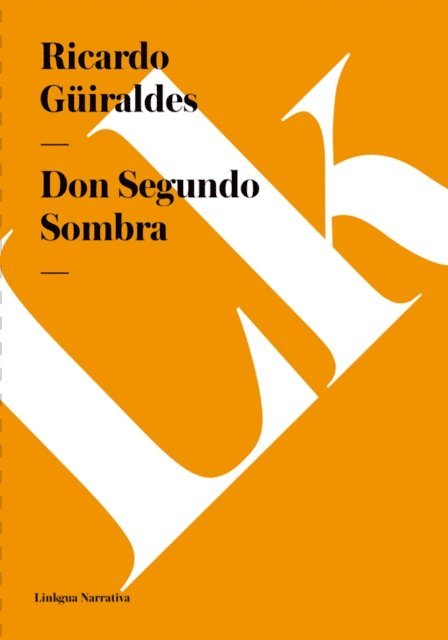 Ricardo Guiraldes - Don Segundo Sombra, E-bok
