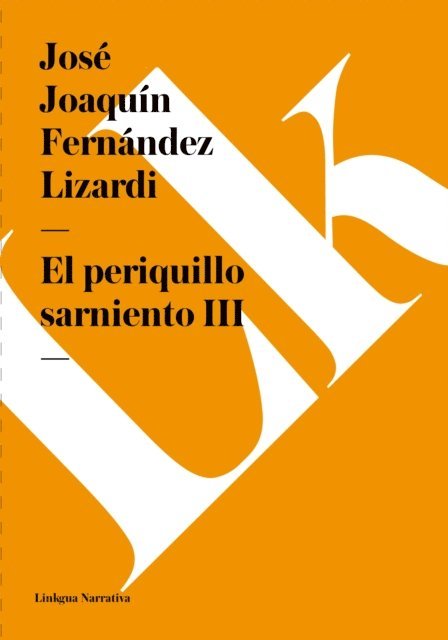 Jose Joaquin Fernandez de Lizardi - El periquillo sarniento III, E-bok
