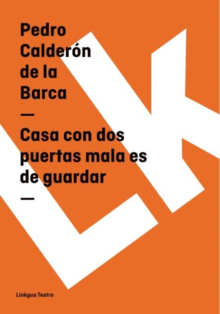 Pedro Calderon de la Barca - Casa con dos puertas mala es de guardar, E-bok