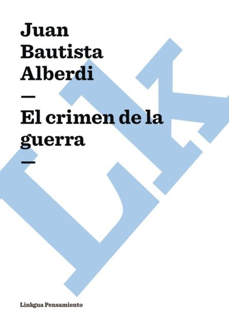 Juan Bautista Alberdi - El crimen de la guerra, E-bok