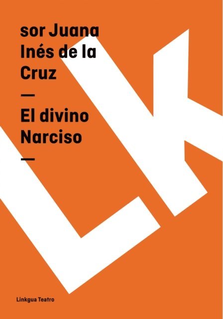 Sor Juana Ines de la Cruz - El divino Narciso, E-bok