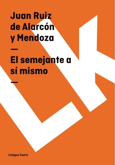 Juan Ruiz de Alarcon - El semejante a sí mismo, E-bok