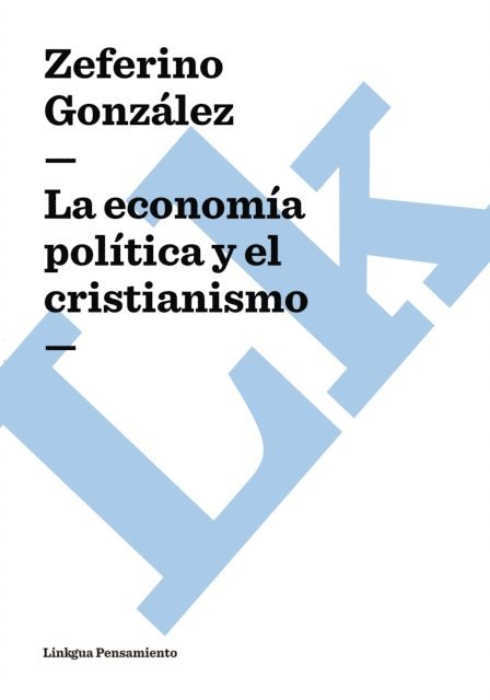 Zeferino Gonzalez - La economía política y el cristianismo, E-bok