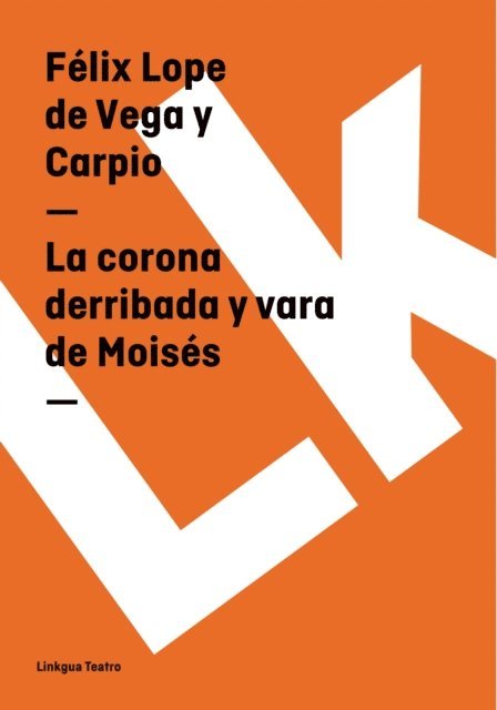 Felix Lope de Vega y Carpio - La corona derribada y vara de Moisés, E-bok