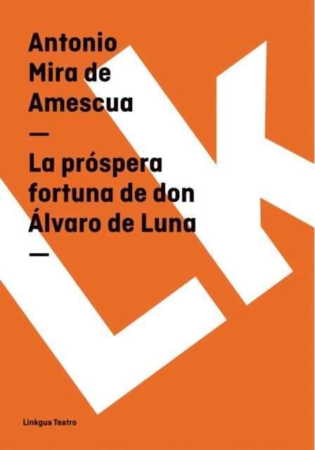 Antonio Mira de Amescua - La próspera fortuna de don Álvaro de Luna, E-bok