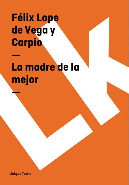 Felix Lope de Vega y Carpio - La madre de la mejor, E-bok