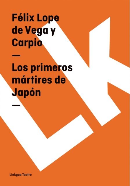 Felix Lope de Vega y Carpio - Los primeros mártires de Japón, E-bok
