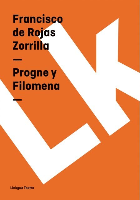 Francisco de Rojas Zorrilla - Progne y Filomena, E-bok