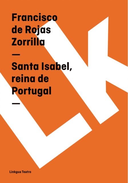 Francisco de Rojas Zorrilla - Santa Isabel, reina de Portugal, E-bok