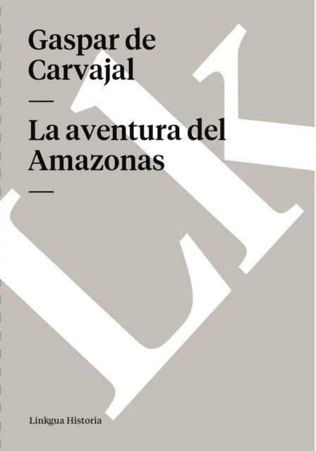 Luis Augusto Cuervo, Gaspar de Carvajal - La aventura del Amazonas, E-bok