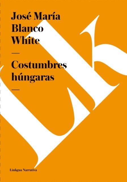 Jose Maria Blanco White - Costumbres húngaras, E-bok
