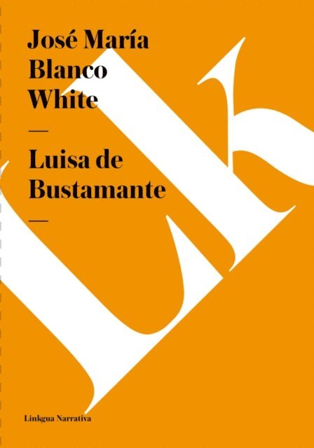 Jose Maria Blanco White - Luisa de Bustamante, E-bok
