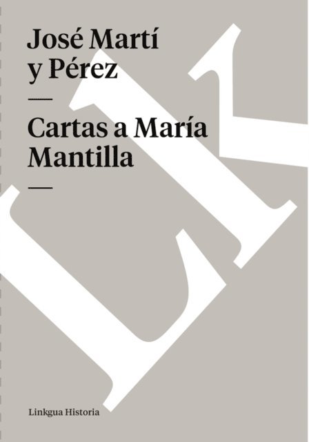 Jose Marti y Perez - Cartas a María Mantilla, E-bok