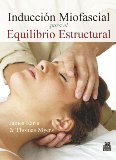 Thomas Myers, James Earls - Inducción Miofascial para el Equilibrio Estructural (Color), E-bok