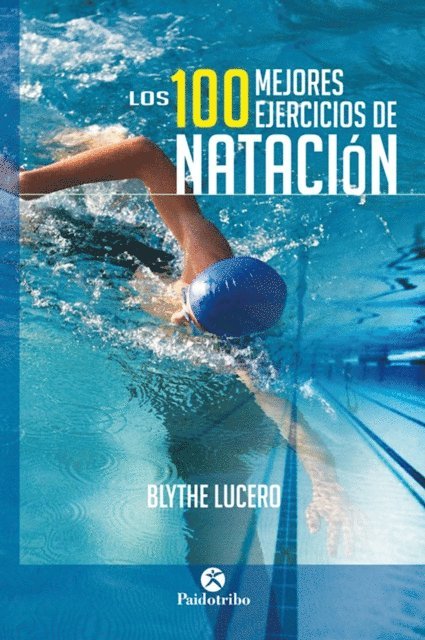 Blythe Lucero - Los 100 mejores ejercicios de natación (Bicolor), E-bok