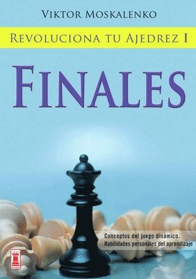 Viktor Moskalenko - Revoluciona Tu Ajedrez I: Finales, Häftad