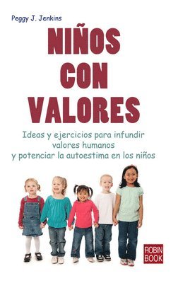 Peggy Joy Jenkins - Niños Con Valores: Ideas Y Ejercicios Para Infundir Valores Humanos Y Potenciar La Autoestima En Los Niños, Häftad