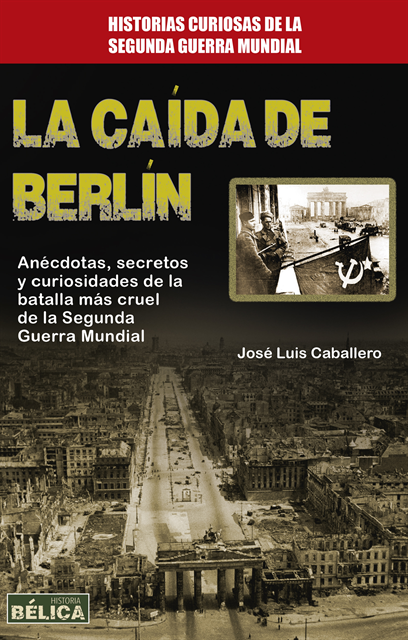 Jose Luis Caballero - La caída de Berlín, E-bok