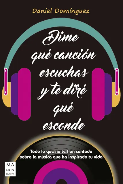 Daniel Dominguez - Dime qué canción escuchas y te diré qué esconde, E-bok. Tillgänglighet: Lägg i varukorg