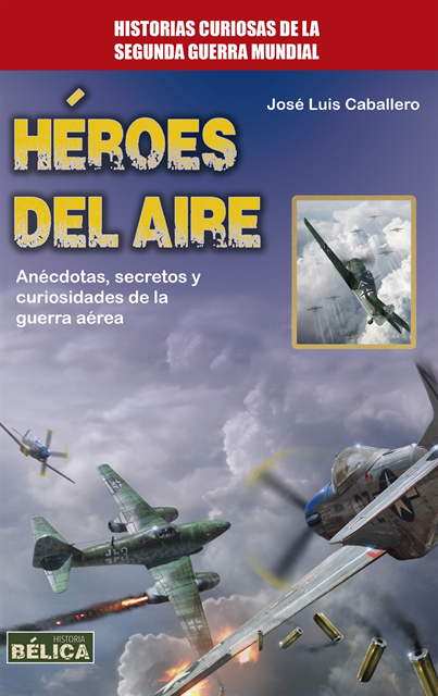 Jose Luis Caballero - Héroes del aire, E-bok