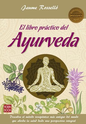 Jaume Rosselló - El Libro Práctico del Ayurveda: Descubra El Método Terapéutico Más Antiguo del Mundo Que Aborda La Salud Desde Una Perspectiva Integral, Häftad