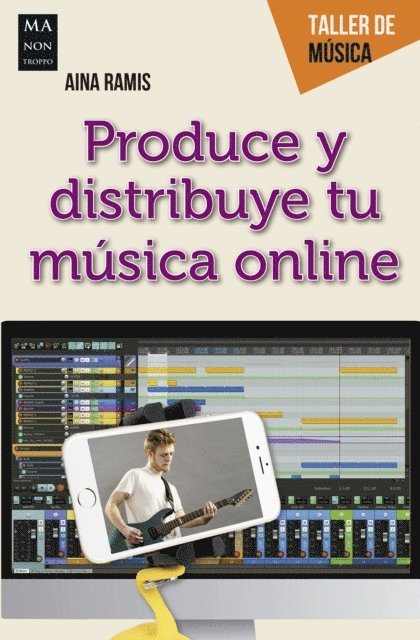Aina Ramis - Produce y distribuye tu música online, E-bok