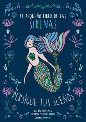 Rachel Federman, Laura Korzon - El Pequeño Libro de Las Sirenas: Persigue Tus Sueños, Inbunden