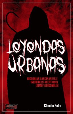 Claudio Soler - Leyendas Urbanas: Historias Fascinantes E Increíbles Aceptadas Como Verosímiles, Häftad