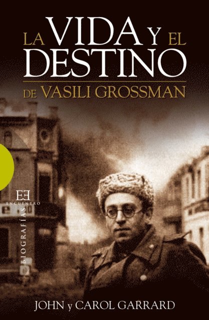 Carol Garrard, John Garrard - La vida y el destino de Vasili Grossman, E-bok