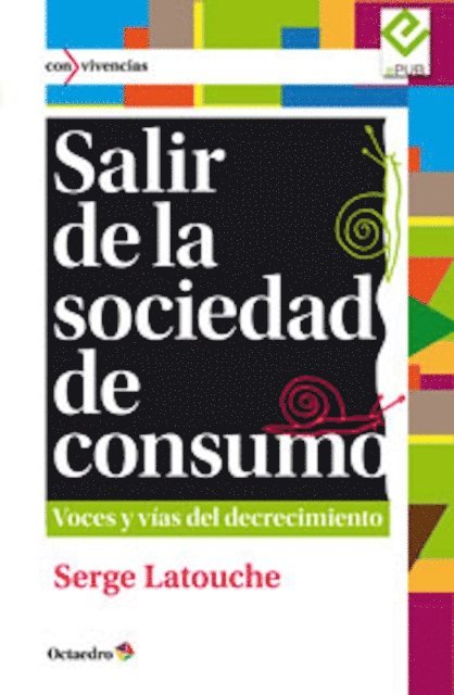 Serge Latouche - Salir de la sociedad de consumo, E-bok